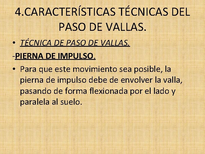 4. CARACTERÍSTICAS TÉCNICAS DEL PASO DE VALLAS. • TÉCNICA DE PASO DE VALLAS. -PIERNA