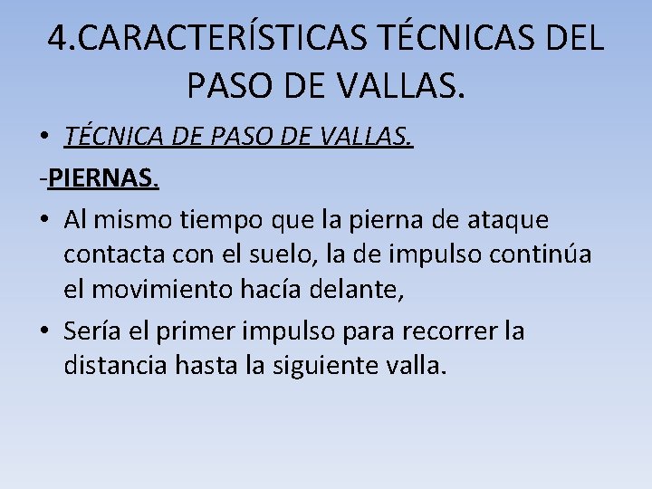 4. CARACTERÍSTICAS TÉCNICAS DEL PASO DE VALLAS. • TÉCNICA DE PASO DE VALLAS. -PIERNAS.