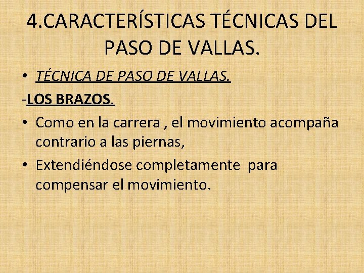 4. CARACTERÍSTICAS TÉCNICAS DEL PASO DE VALLAS. • TÉCNICA DE PASO DE VALLAS. -LOS