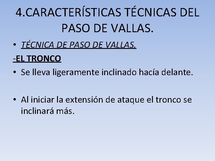 4. CARACTERÍSTICAS TÉCNICAS DEL PASO DE VALLAS. • TÉCNICA DE PASO DE VALLAS. -EL