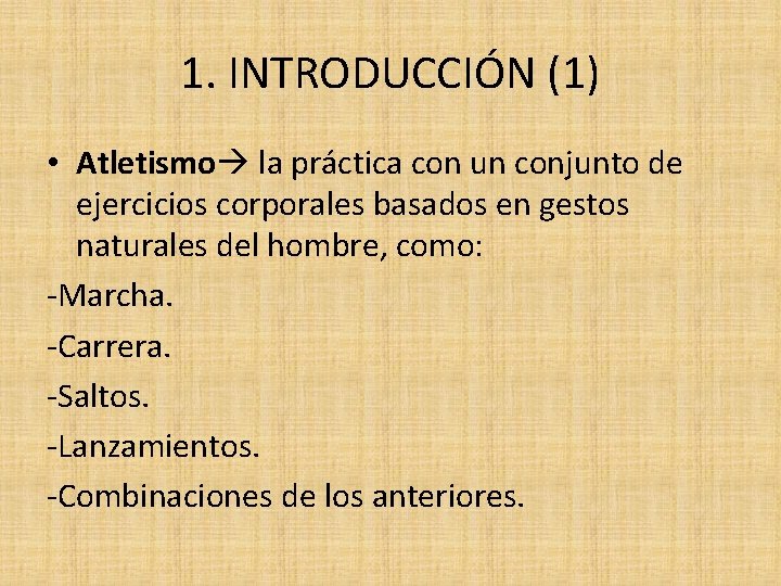 1. INTRODUCCIÓN (1) • Atletismo la práctica con un conjunto de ejercicios corporales basados