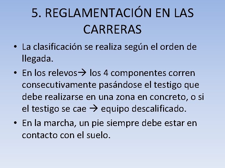 5. REGLAMENTACIÓN EN LAS CARRERAS • La clasificación se realiza según el orden de