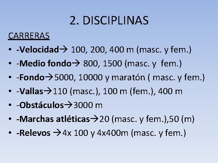 2. DISCIPLINAS CARRERAS • -Velocidad 100, 200, 400 m (masc. y fem. ) •