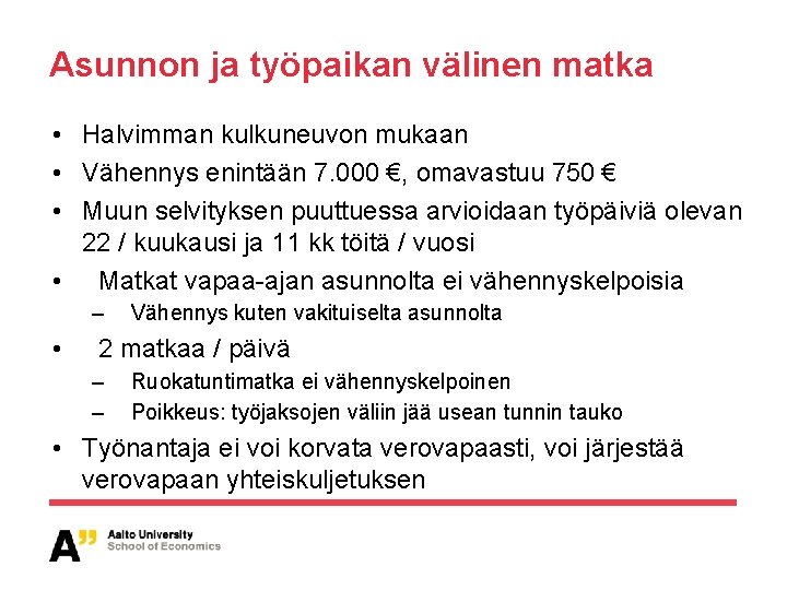 Asunnon ja työpaikan välinen matka • Halvimman kulkuneuvon mukaan • Vähennys enintään 7. 000