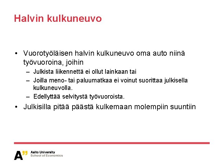 Halvin kulkuneuvo • Vuorotyöläisen halvin kulkuneuvo oma auto niinä työvuoroina, joihin – Julkista liikennettä