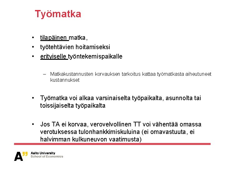 Työmatka • tilapäinen matka, • työtehtävien hoitamiseksi • erityiselle työntekemispaikalle – Matkakustannusten korvauksen tarkoitus