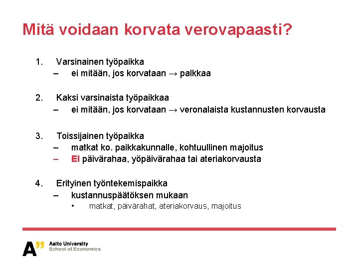 Mitä voidaan korvata verovapaasti? 1. Varsinainen työpaikka – ei mitään, jos korvataan → palkkaa