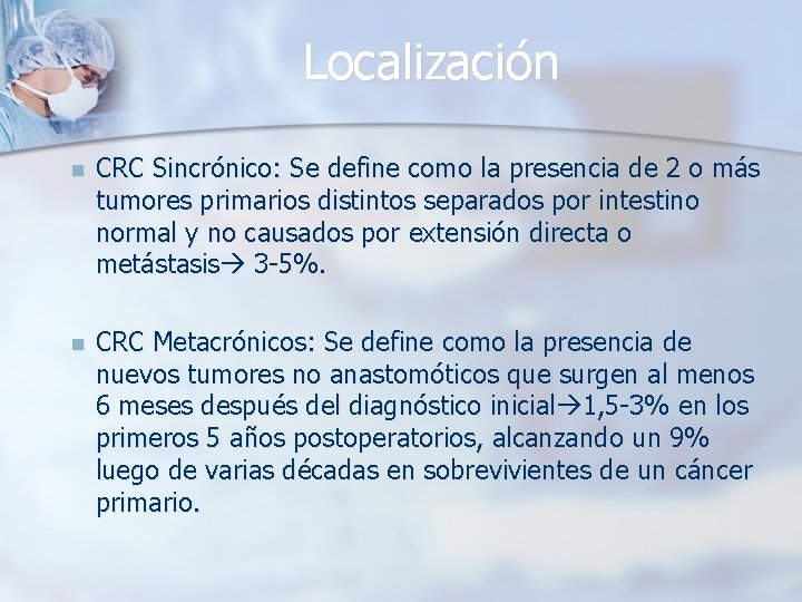 Localización n CRC Sincrónico: Se define como la presencia de 2 o más tumores