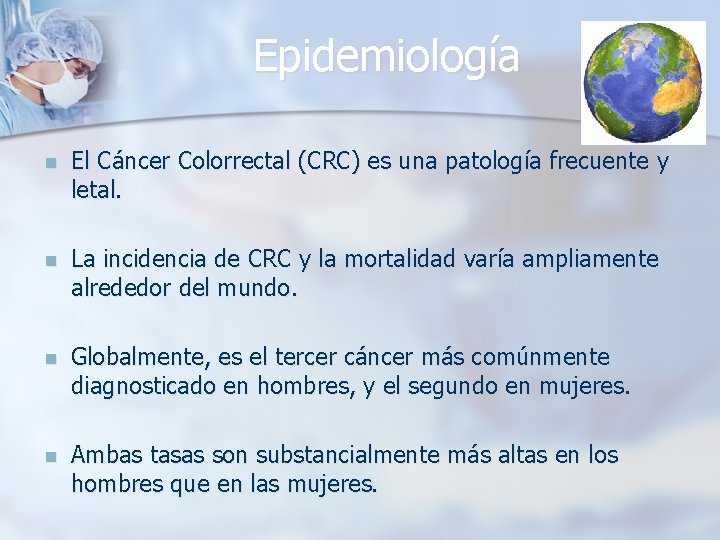 Epidemiología n El Cáncer Colorrectal (CRC) es una patología frecuente y letal. n La