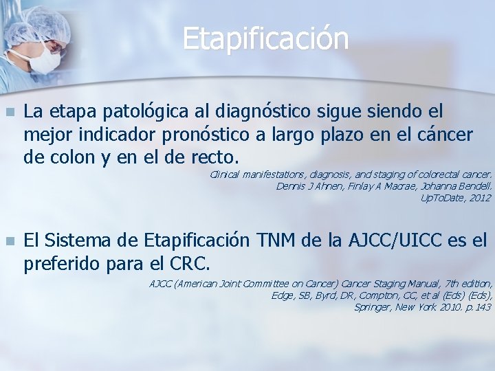 Etapificación n La etapa patológica al diagnóstico sigue siendo el mejor indicador pronóstico a