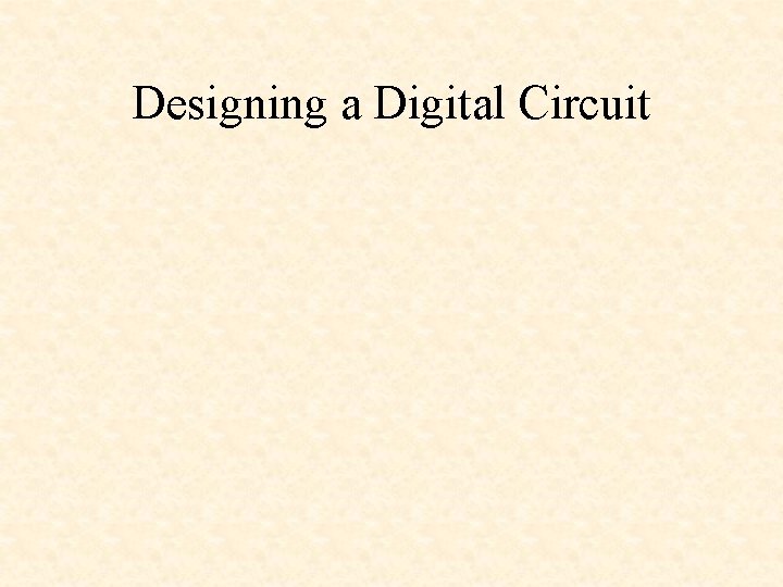 Designing a Digital Circuit 