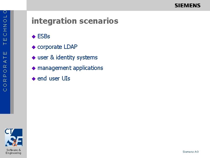 TECHNOLOGY CORPORATE Software & Engineering integration scenarios u ESBs u corporate u user LDAP