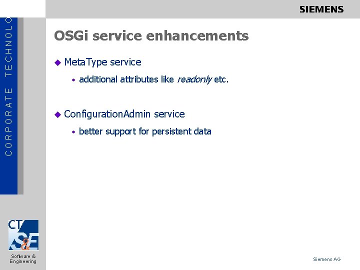 TECHNOLOGY CORPORATE Software & Engineering OSGi service enhancements u Meta. Type w service additional