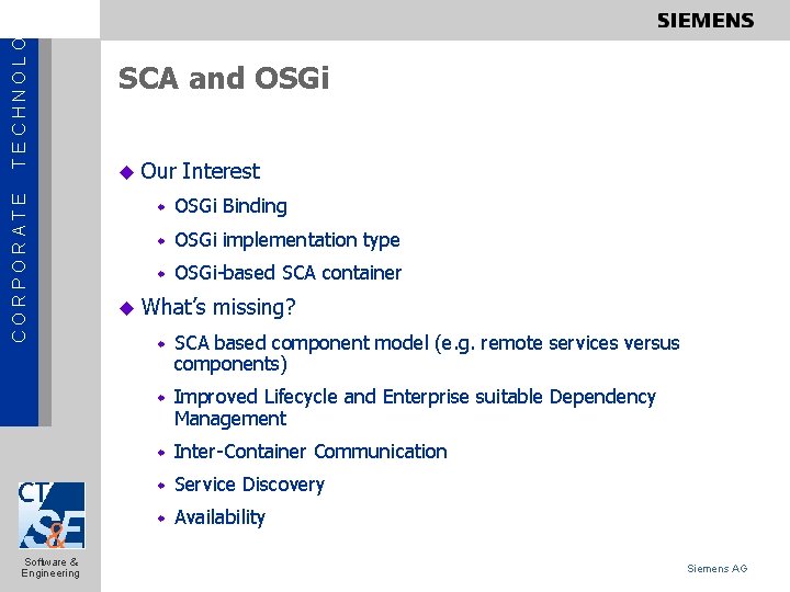 TECHNOLOGY CORPORATE Software & Engineering SCA and OSGi u Our Interest w OSGi Binding