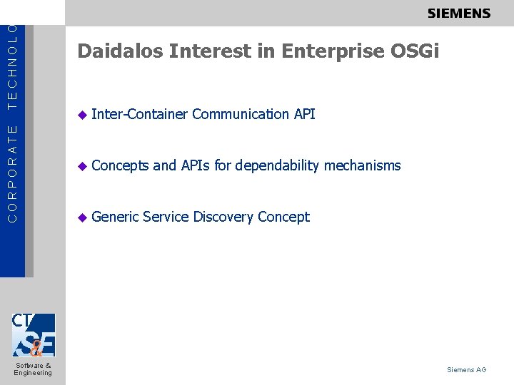 TECHNOLOGY CORPORATE Software & Engineering Daidalos Interest in Enterprise OSGi u Inter-Container u Concepts