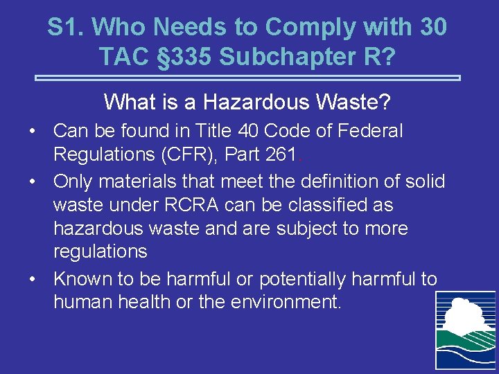 S 1. Who Needs to Comply with 30 TAC § 335 Subchapter R? What