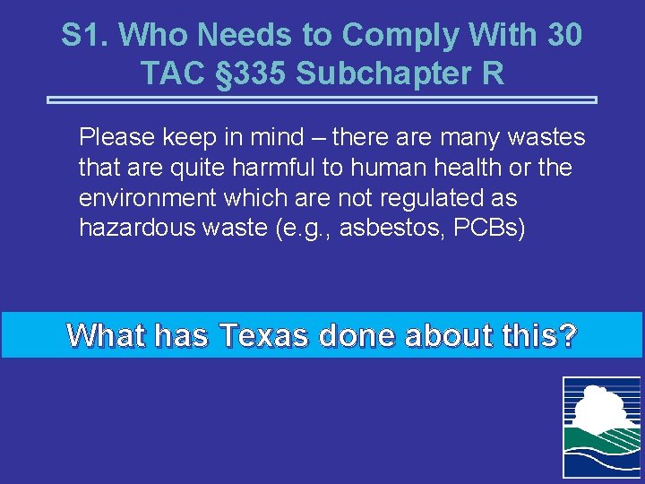 S 1. Who Needs to Comply With 30 TAC § 335 Subchapter R Please