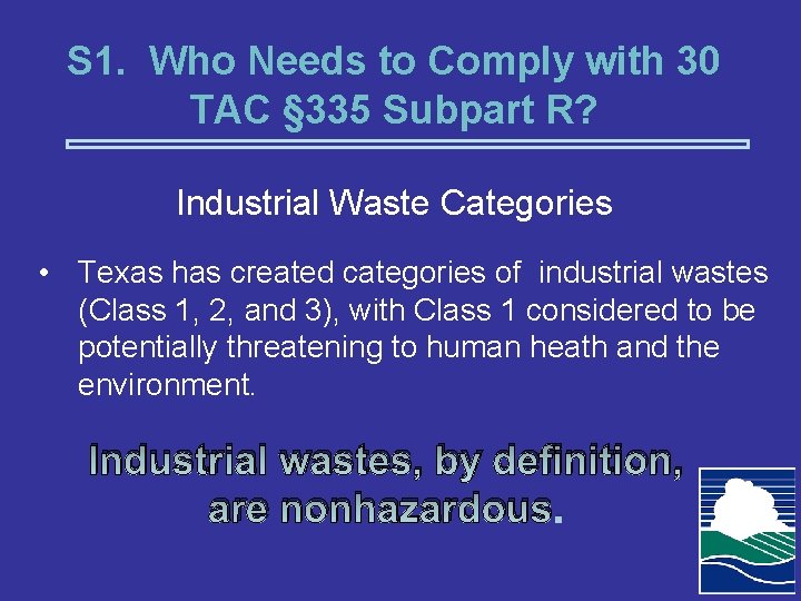 S 1. Who Needs to Comply with 30 TAC § 335 Subpart R? Industrial
