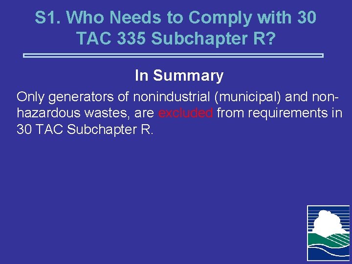 S 1. Who Needs to Comply with 30 TAC 335 Subchapter R? In Summary