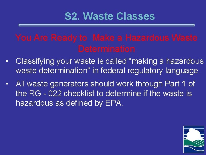 S 2. Waste Classes You Are Ready to Make a Hazardous Waste Determination •