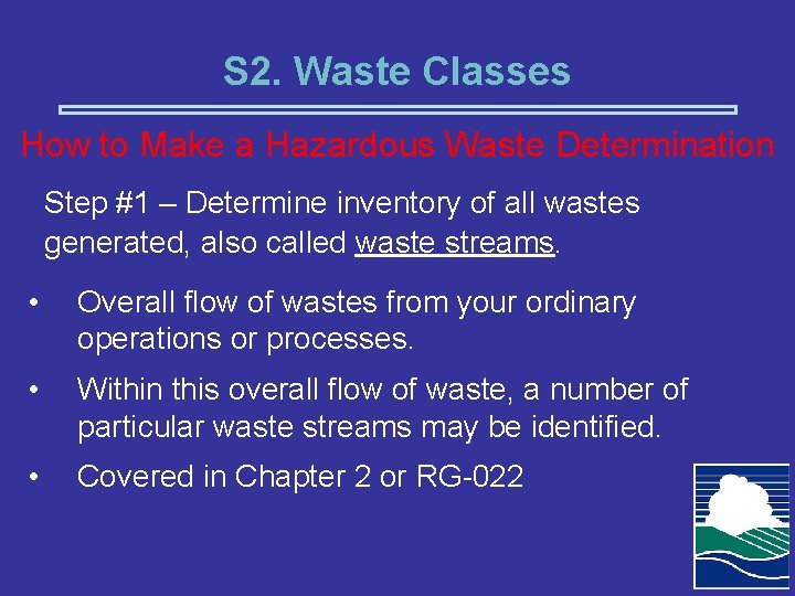 S 2. Waste Classes How to Make a Hazardous Waste Determination Step #1 –