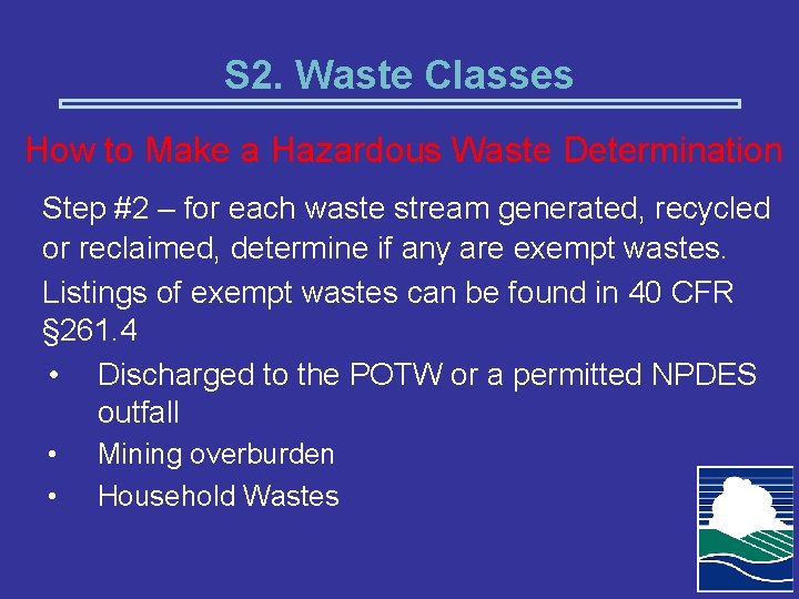 S 2. Waste Classes How to Make a Hazardous Waste Determination Step #2 –