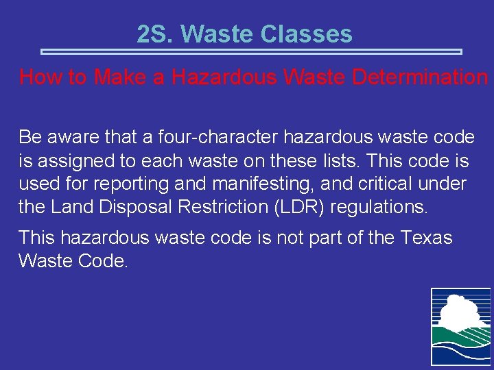 2 S. Waste Classes How to Make a Hazardous Waste Determination Be aware that