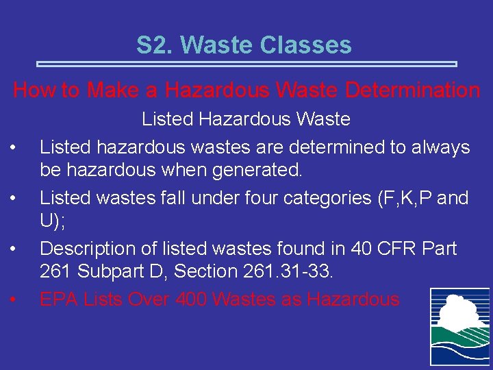 S 2. Waste Classes How to Make a Hazardous Waste Determination • • Listed