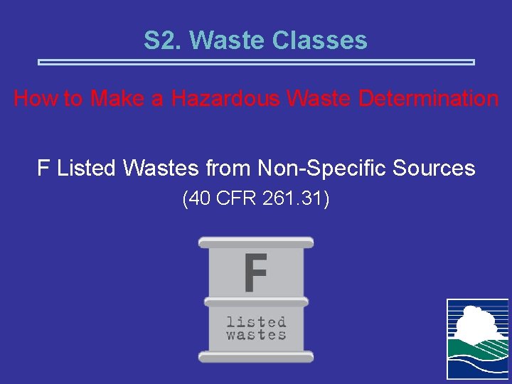 S 2. Waste Classes How to Make a Hazardous Waste Determination F Listed Wastes