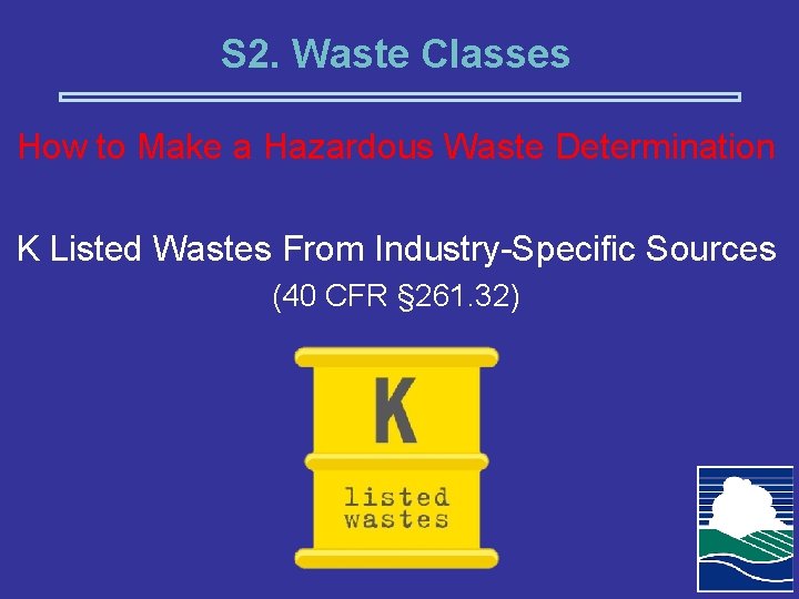 S 2. Waste Classes How to Make a Hazardous Waste Determination K Listed Wastes