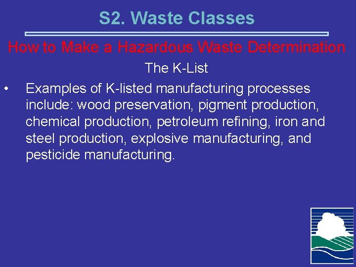 S 2. Waste Classes How to Make a Hazardous Waste Determination • The K-List