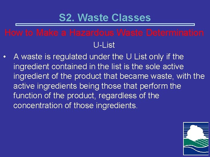 S 2. Waste Classes How to Make a Hazardous Waste Determination U-List • A