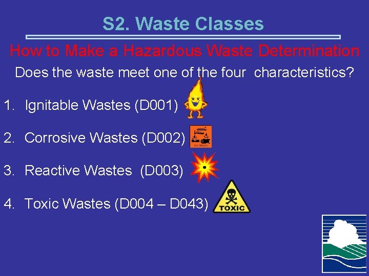 S 2. Waste Classes How to Make a Hazardous Waste Determination Does the waste