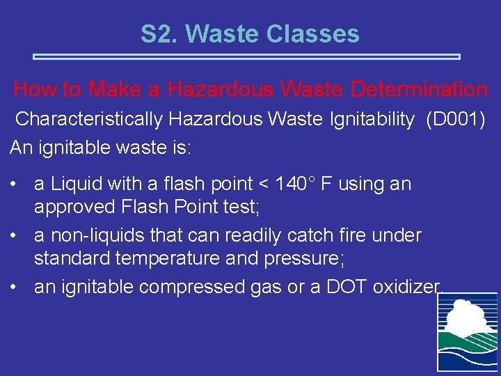 S 2. Waste Classes How to Make a Hazardous Waste Determination Characteristically Hazardous Waste