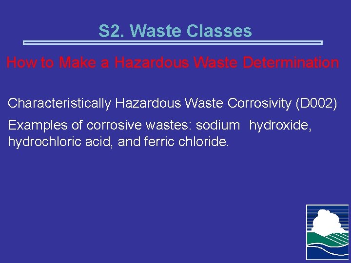 S 2. Waste Classes How to Make a Hazardous Waste Determination Characteristically Hazardous Waste