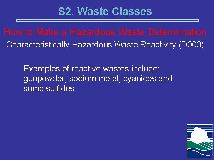 S 2. Waste Classes How to Make a Hazardous Waste Determination Characteristically Hazardous Waste