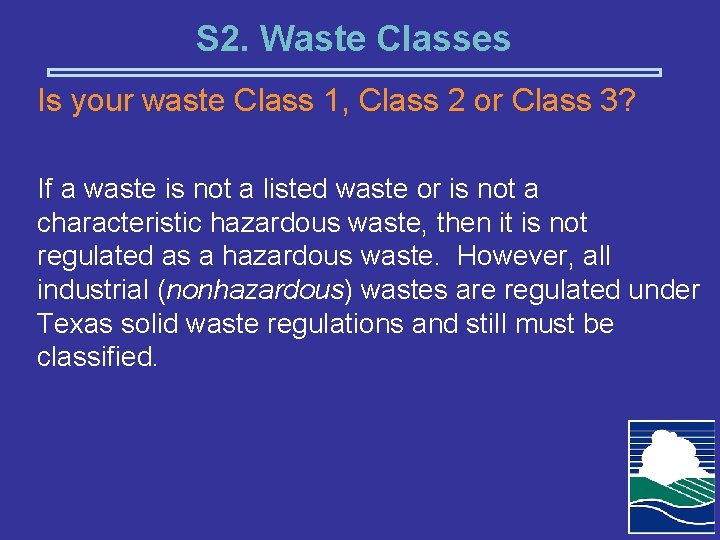 S 2. Waste Classes Is your waste Class 1, Class 2 or Class 3?