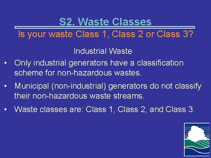 S 2. Waste Classes Is your waste Class 1, Class 2 or Class 3?