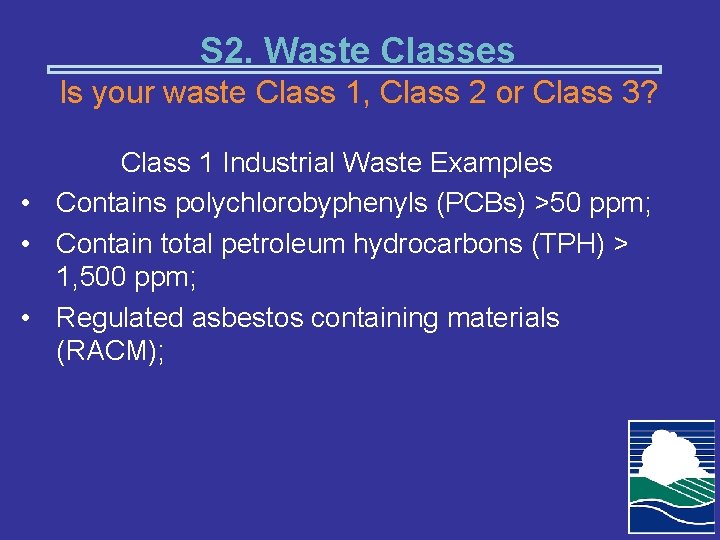 S 2. Waste Classes Is your waste Class 1, Class 2 or Class 3?