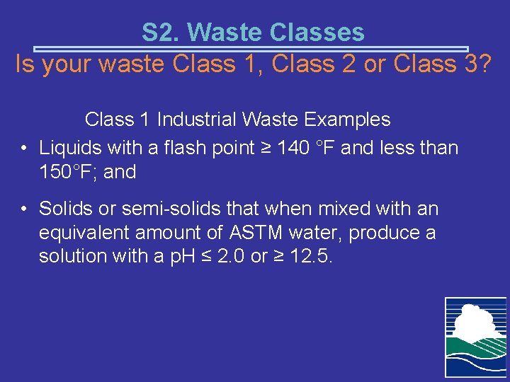 S 2. Waste Classes Is your waste Class 1, Class 2 or Class 3?