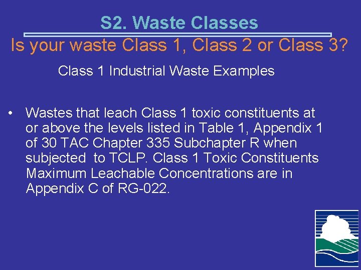 S 2. Waste Classes Is your waste Class 1, Class 2 or Class 3?