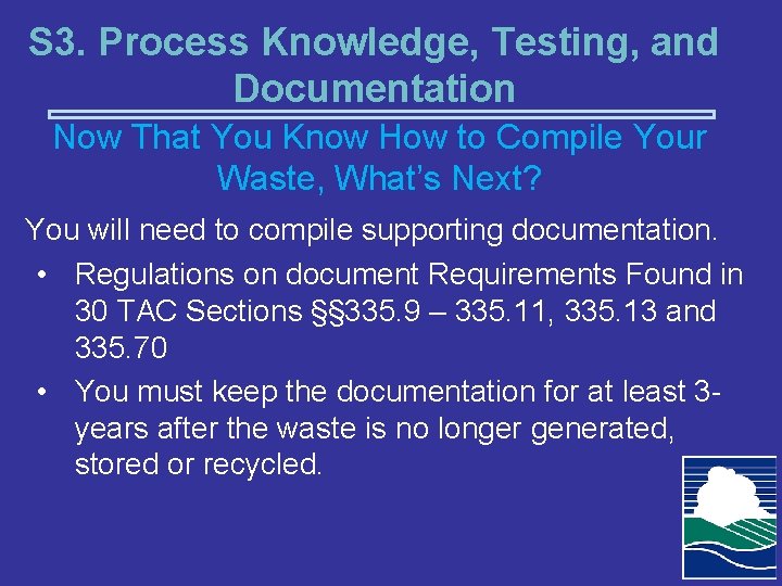 S 3. Process Knowledge, Testing, and Documentation Now That You Know How to Compile