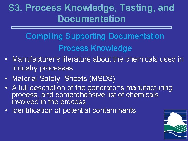 S 3. Process Knowledge, Testing, and Documentation Compiling Supporting Documentation Process Knowledge • Manufacturer’s