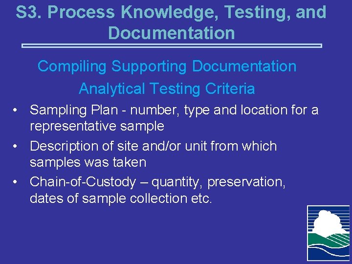 S 3. Process Knowledge, Testing, and Documentation Compiling Supporting Documentation Analytical Testing Criteria •