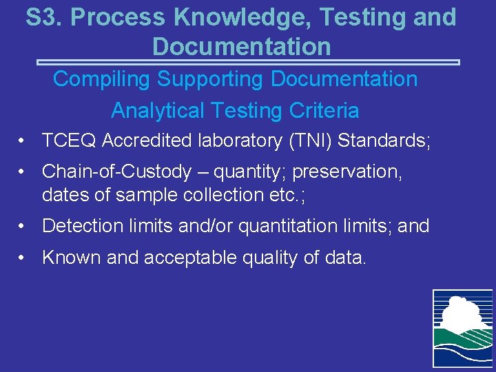 S 3. Process Knowledge, Testing and Documentation Compiling Supporting Documentation Analytical Testing Criteria •