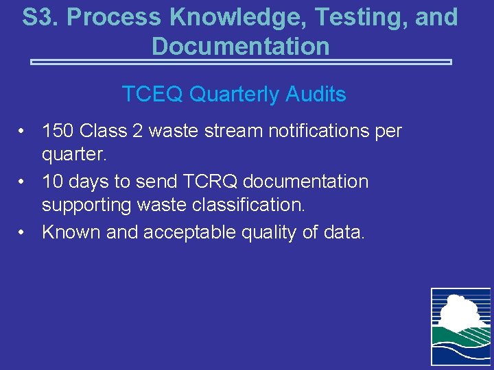 S 3. Process Knowledge, Testing, and Documentation TCEQ Quarterly Audits • 150 Class 2