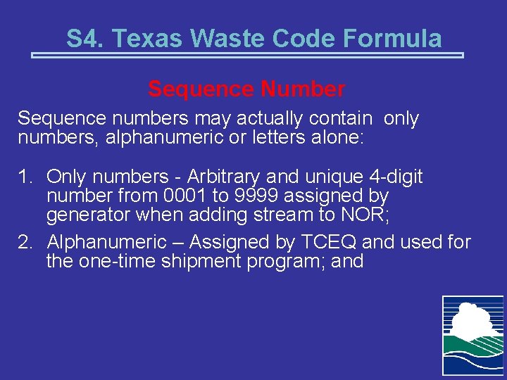 S 4. Texas Waste Code Formula Sequence Number Sequence numbers may actually contain only