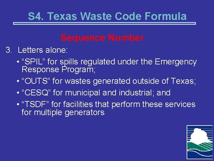 S 4. Texas Waste Code Formula Sequence Number 3. Letters alone: • “SPIL” for