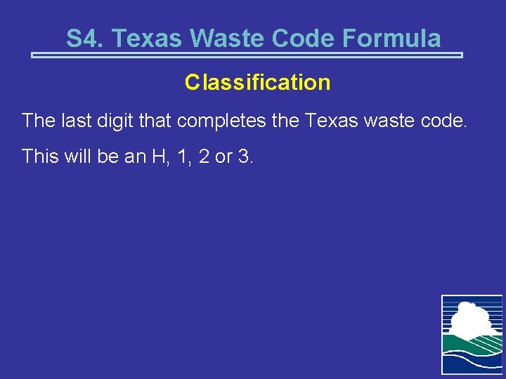 S 4. Texas Waste Code Formula Classification The last digit that completes the Texas