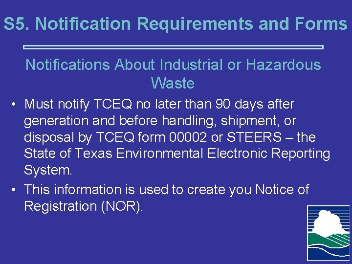 S 5. Notification Requirements and Forms Notifications About Industrial or Hazardous Waste • Must